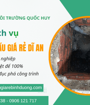Rút hầm cầu giá rẻ Dĩ An chuyên nghiệp, sạch sẽ, không đục phá